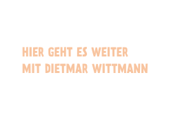 Hier geht es weiter mit Dietmar Wittmann